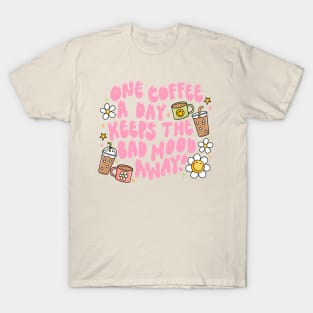 one coffee a day T-Shirt